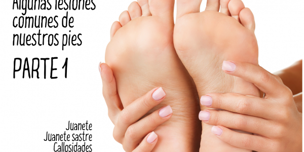 Algunas lesiones comunes de nuestros pies. Parte I